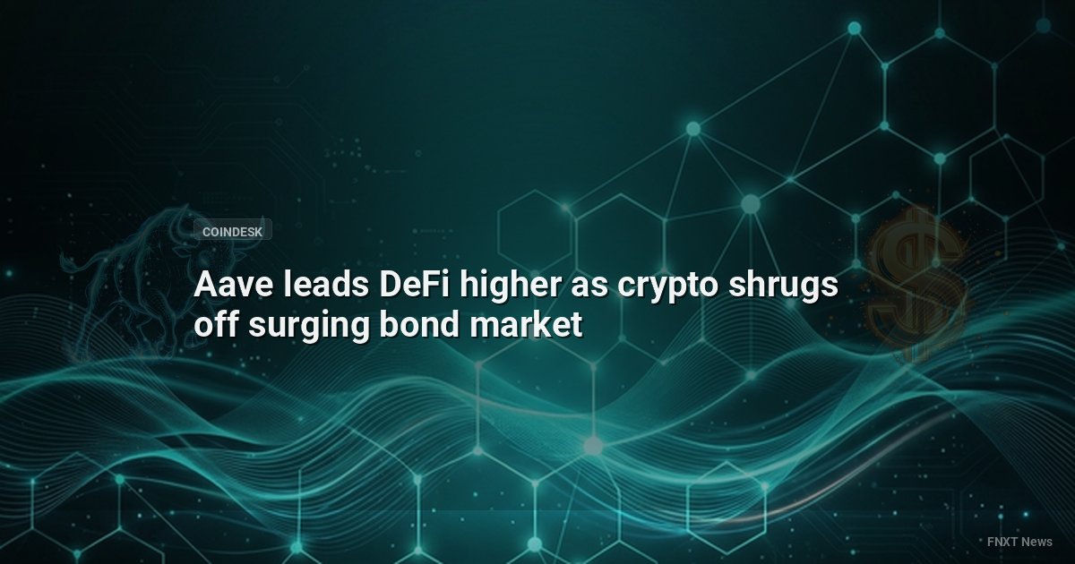 Aave leads DeFi higher as crypto shrugs off surging bond market