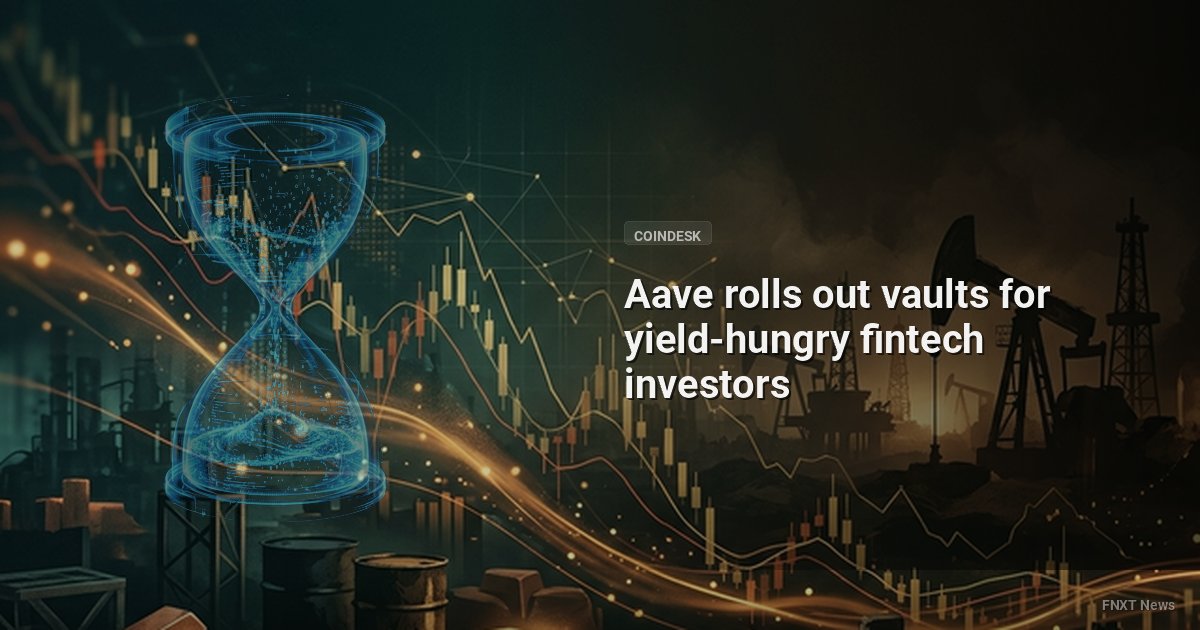 Aave rolls out vaults for yield-hungry fintech investors