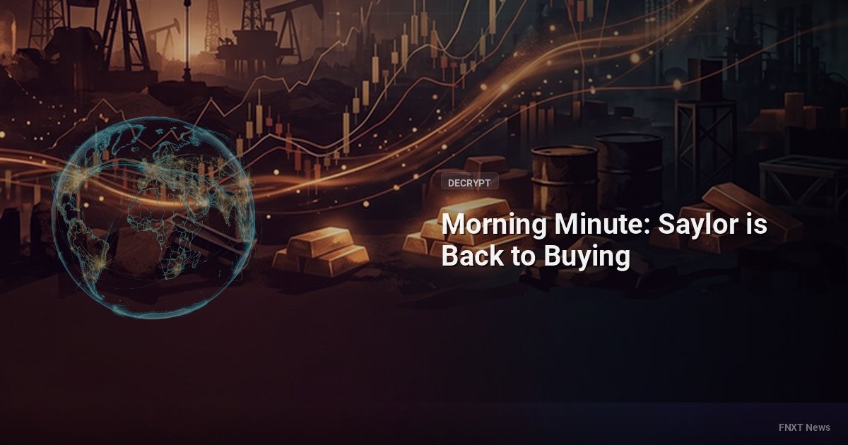 Morning Minute: Saylor is Back to Buying