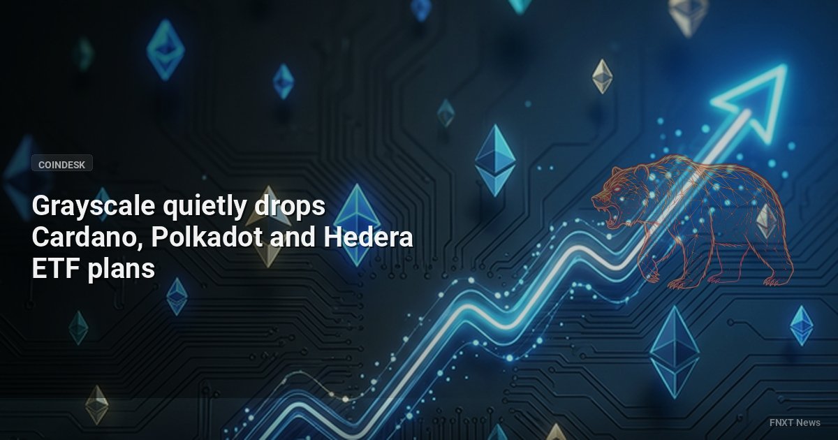 Grayscale quietly drops Cardano, Polkadot and Hedera ETF plans