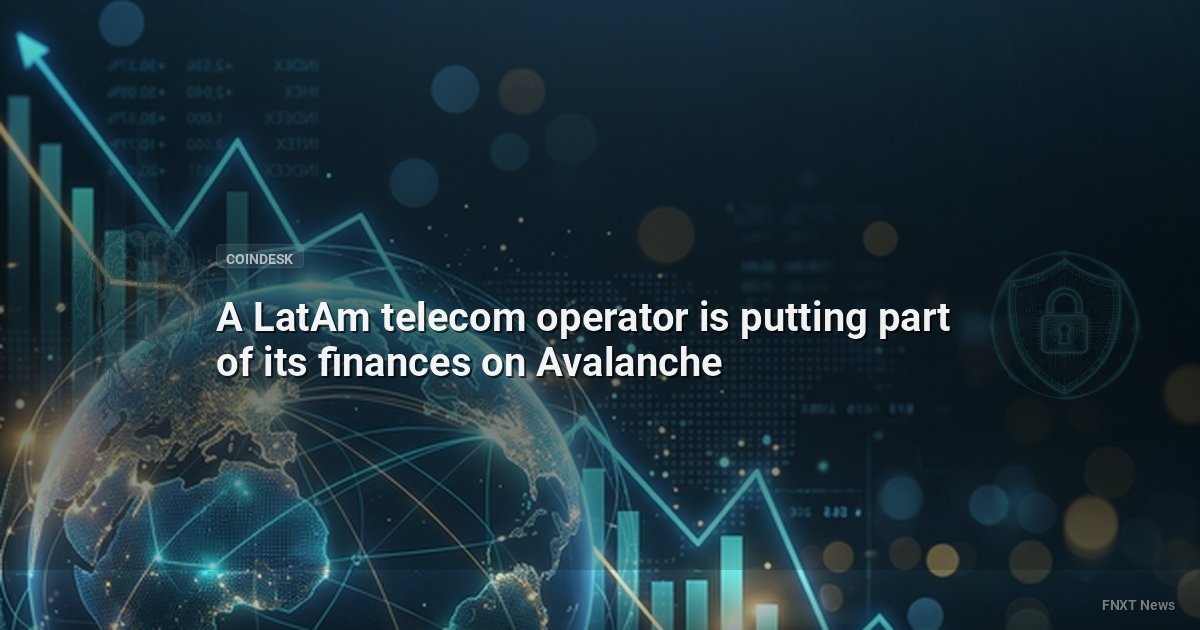 A LatAm telecom operator is putting part of its finances on Avalanche