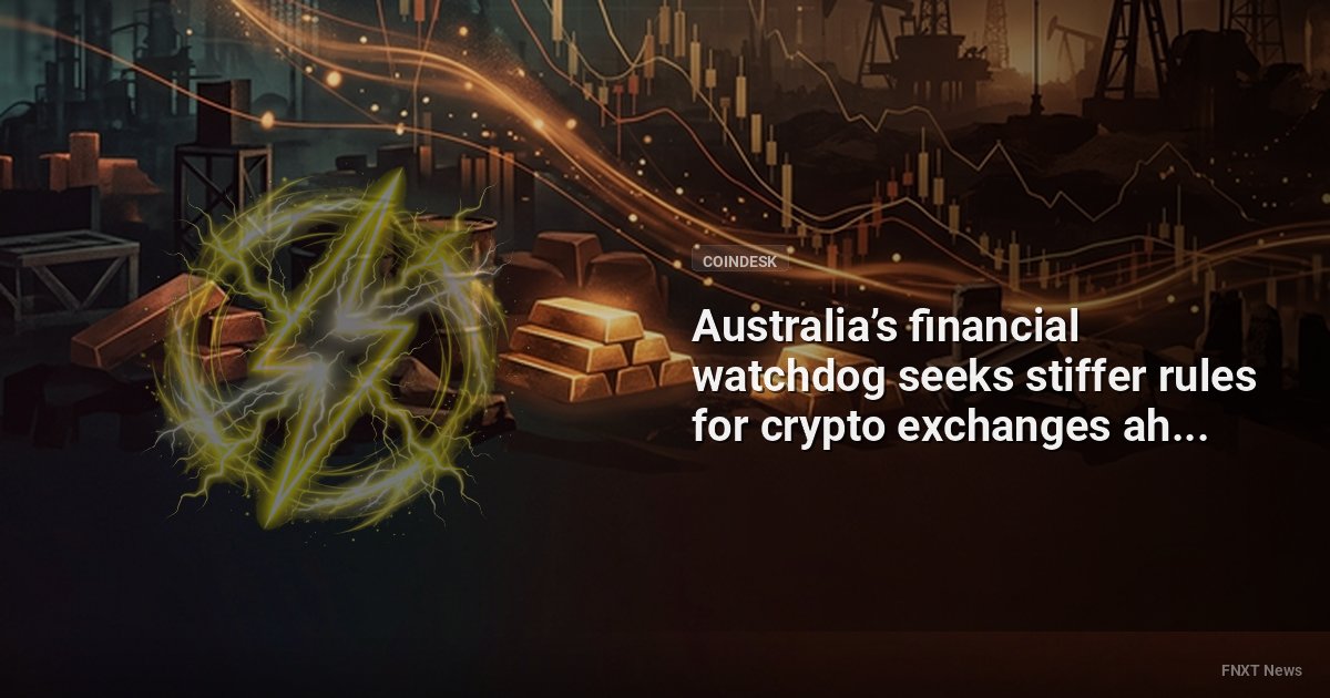 Australia’s financial watchdog seeks stiffer rules for crypto exchanges ahead of licensing deadline
