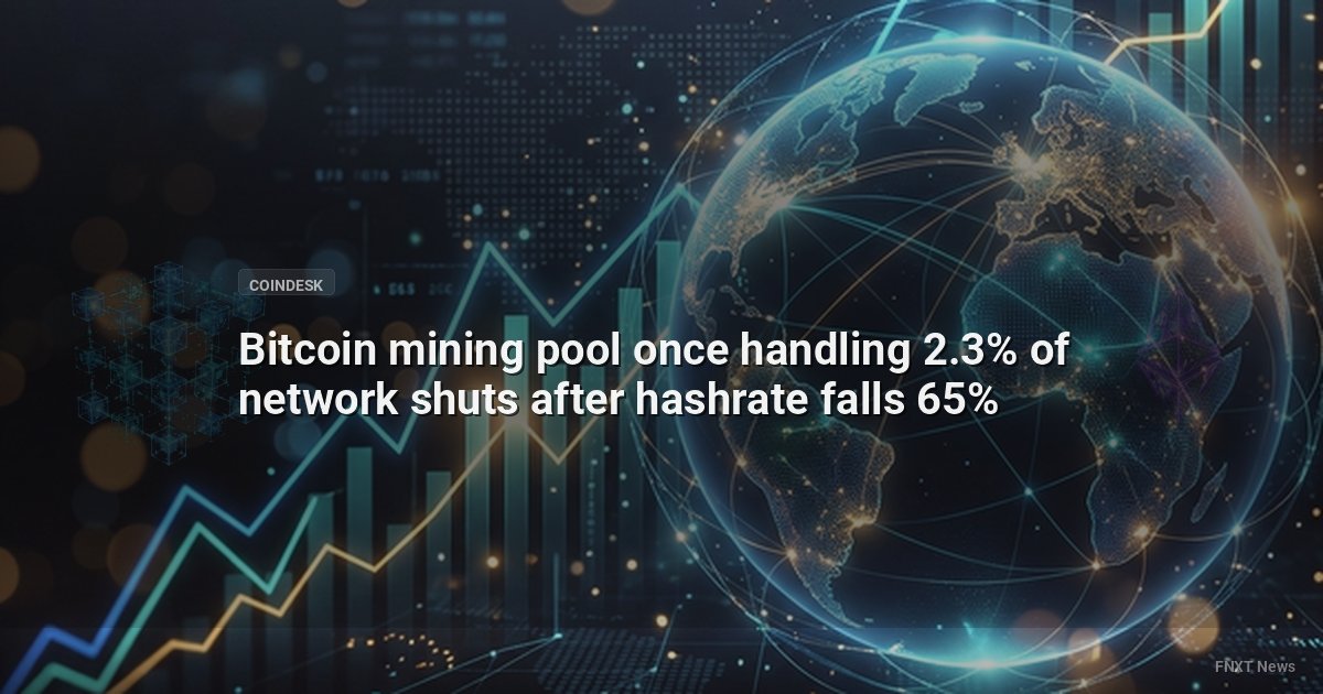 Bitcoin mining pool once handling 2.3% of network shuts after hashrate falls 65%