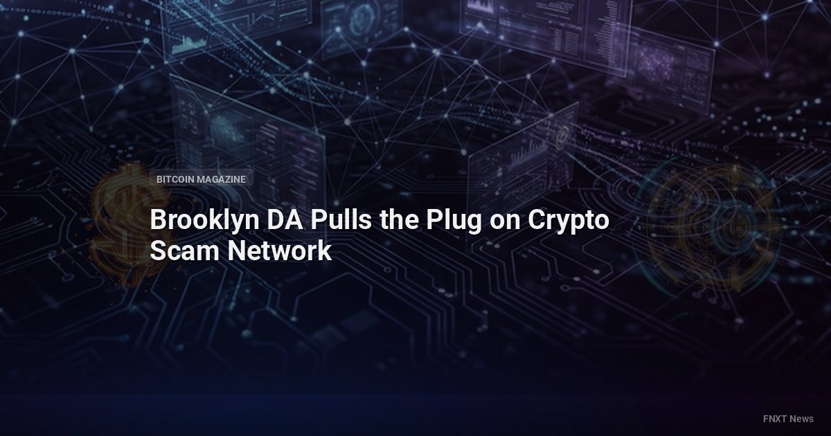 Brooklyn DA Pulls the Plug on Crypto Scam Network