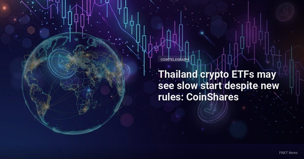 Thailand crypto ETFs may see slow start despite new rules: CoinShares