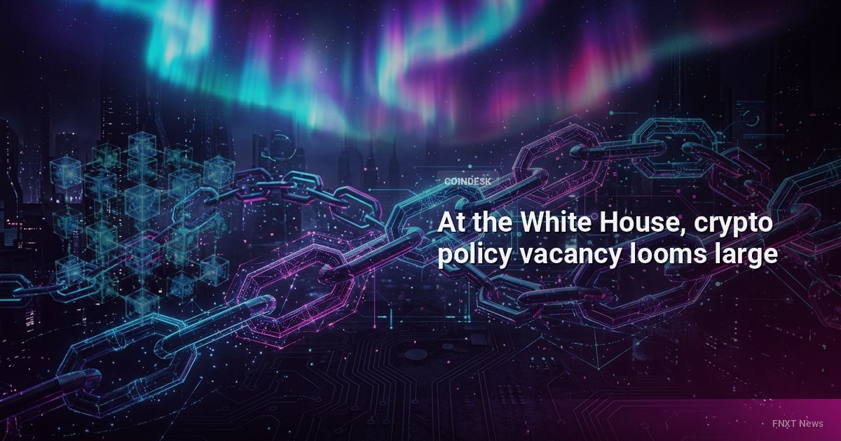 At the White House, crypto policy vacancy looms large