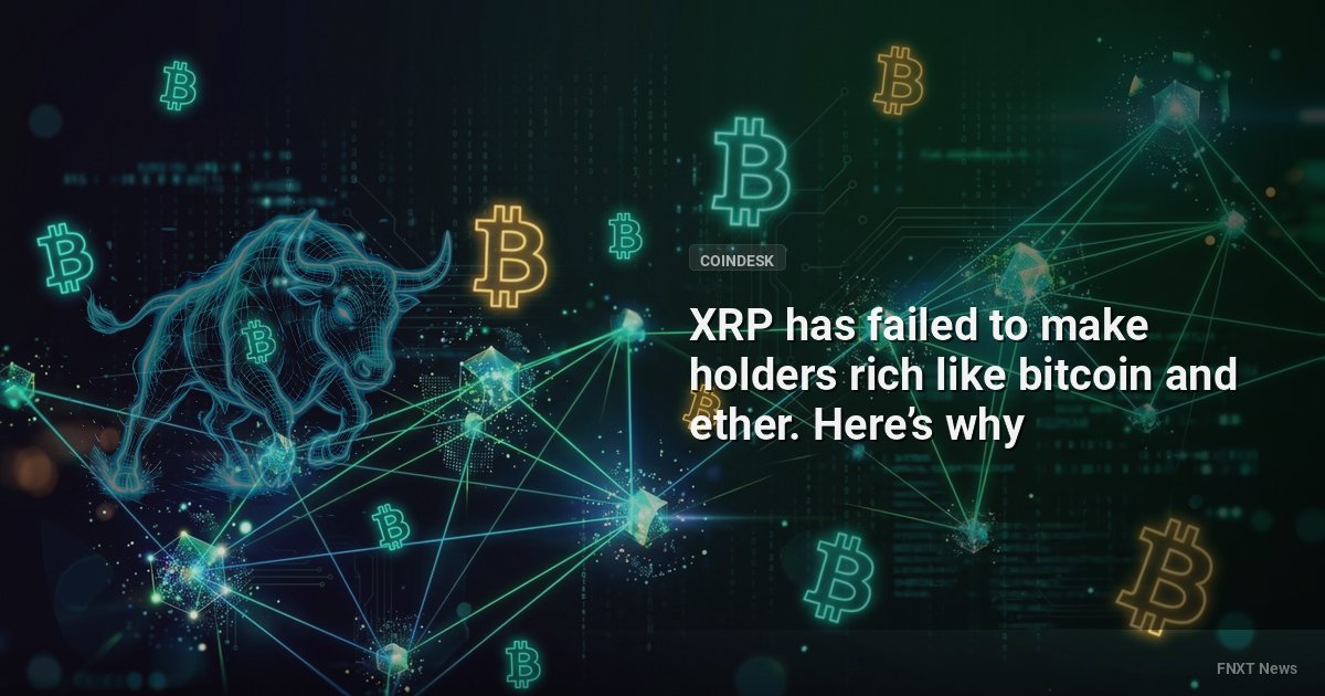 Faled XRP has failed to make holders rich like bitcoin and ether. Here’s why ...