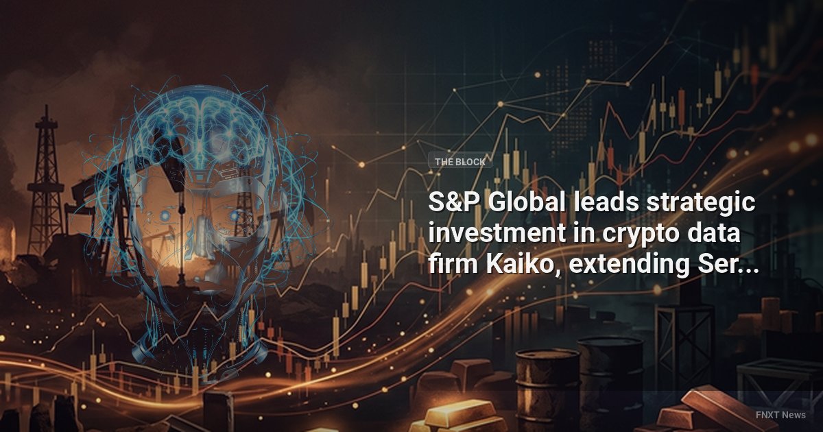 S&P Global leads strategic investment in crypto data firm Kaiko, extending Series B to $110 million