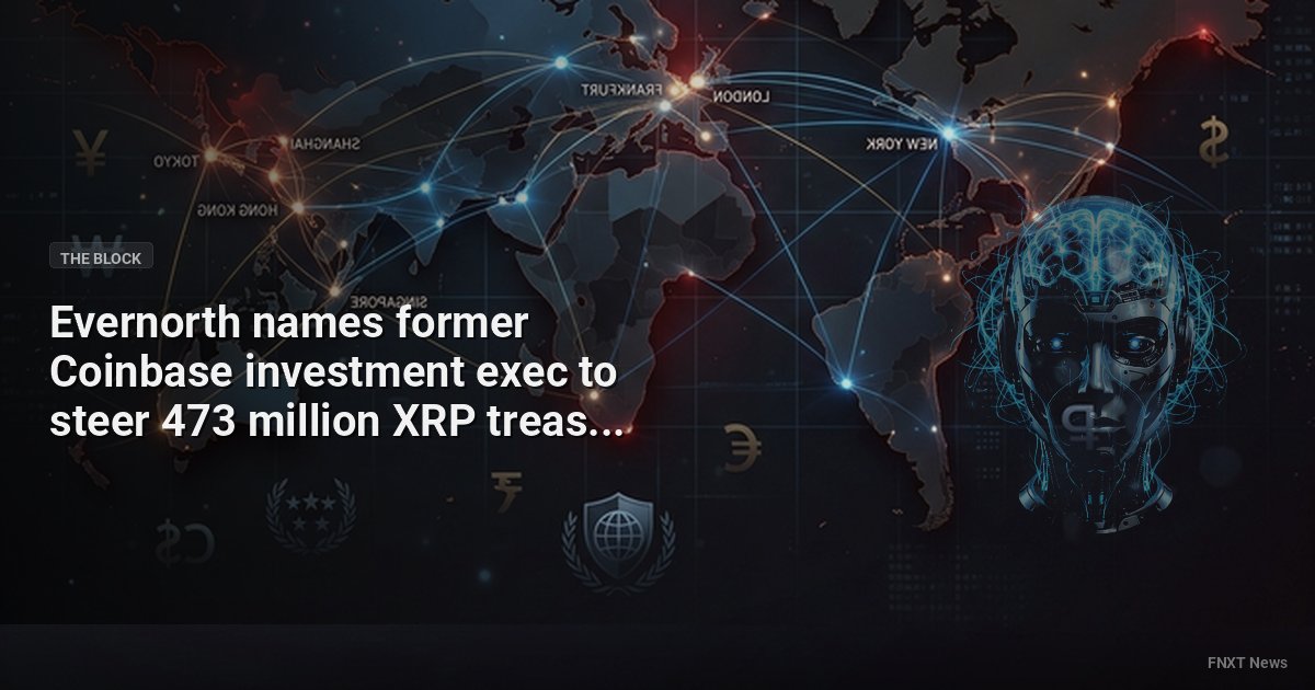 Evernorth names former Coinbase investment exec to steer 473 million XRP treasury ahead of Nasdaq debut