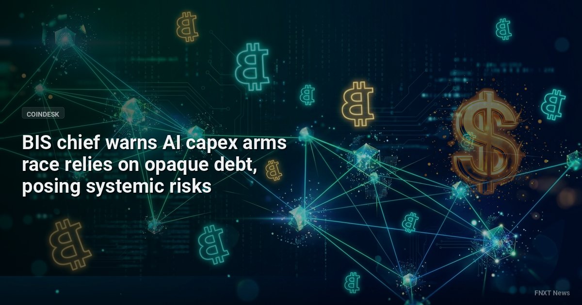 BIS chief warns AI capex arms race relies on opaque debt, posing systemic risks