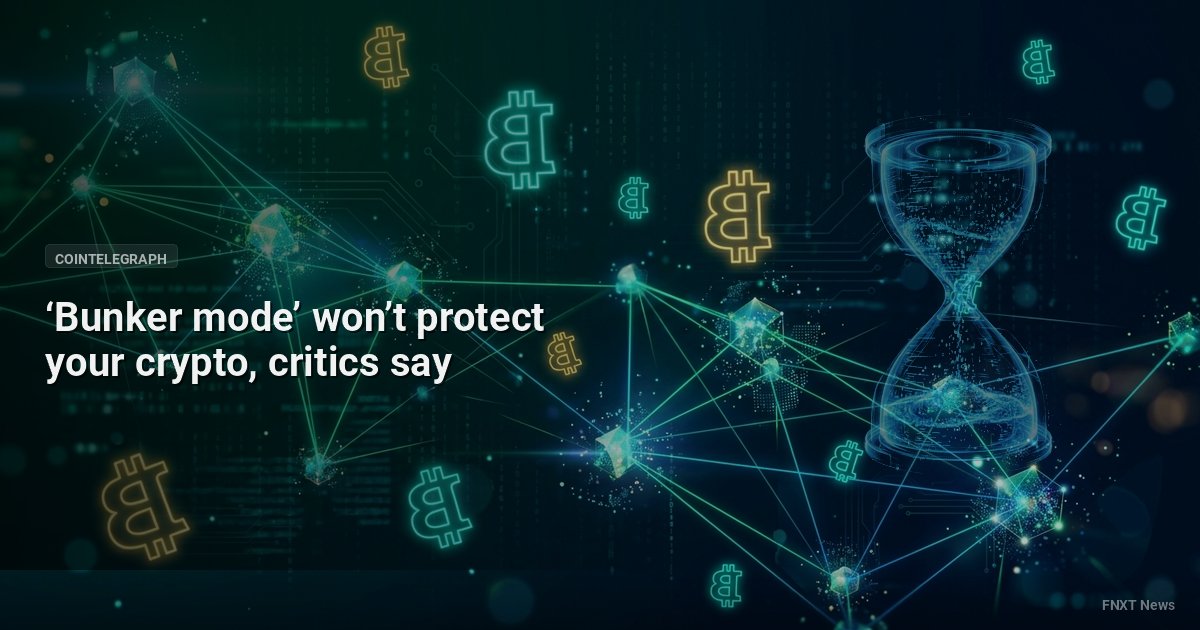‘Bunker mode’ won’t protect your crypto, critics say
