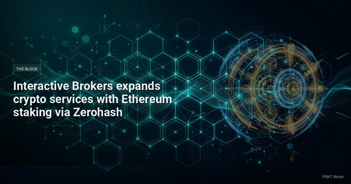 Interactive Brokers expands crypto services with Ethereum staking via Zerohash