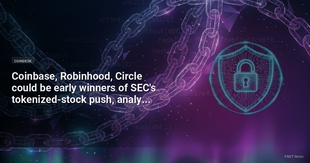 Coinbase, Robinhood, Circle could be early winners of SEC's tokenized-stock push, analysts say