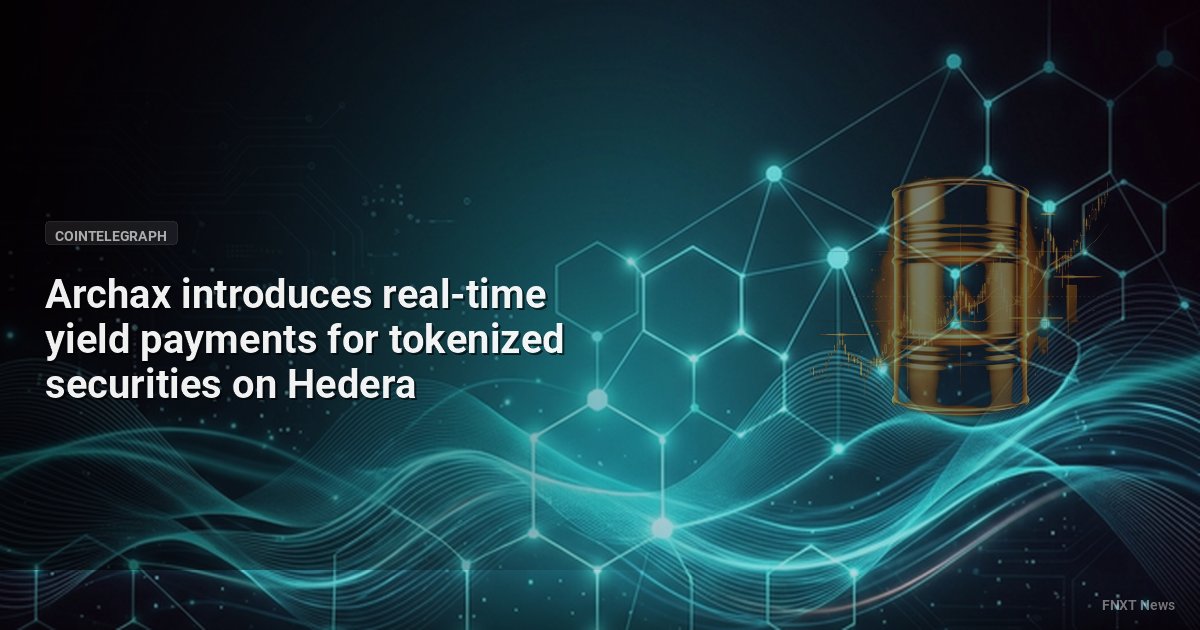 Archax introduces real-time yield payments for tokenized securities on Hedera