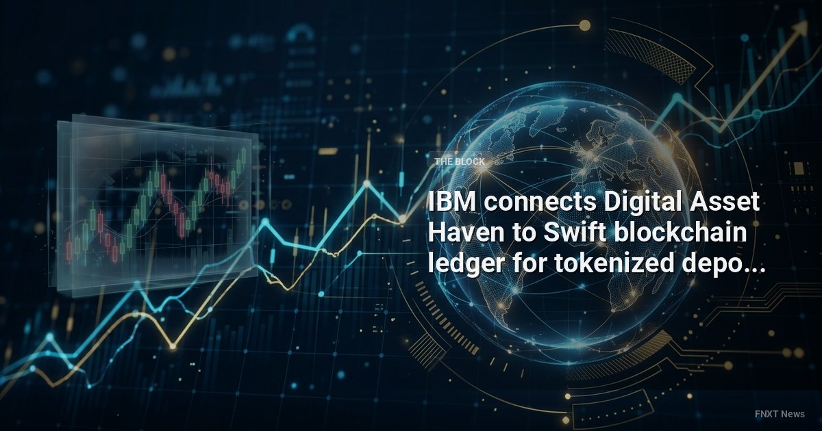 IBM connects Digital Asset Haven to Swift blockchain ledger for tokenized deposit transactions