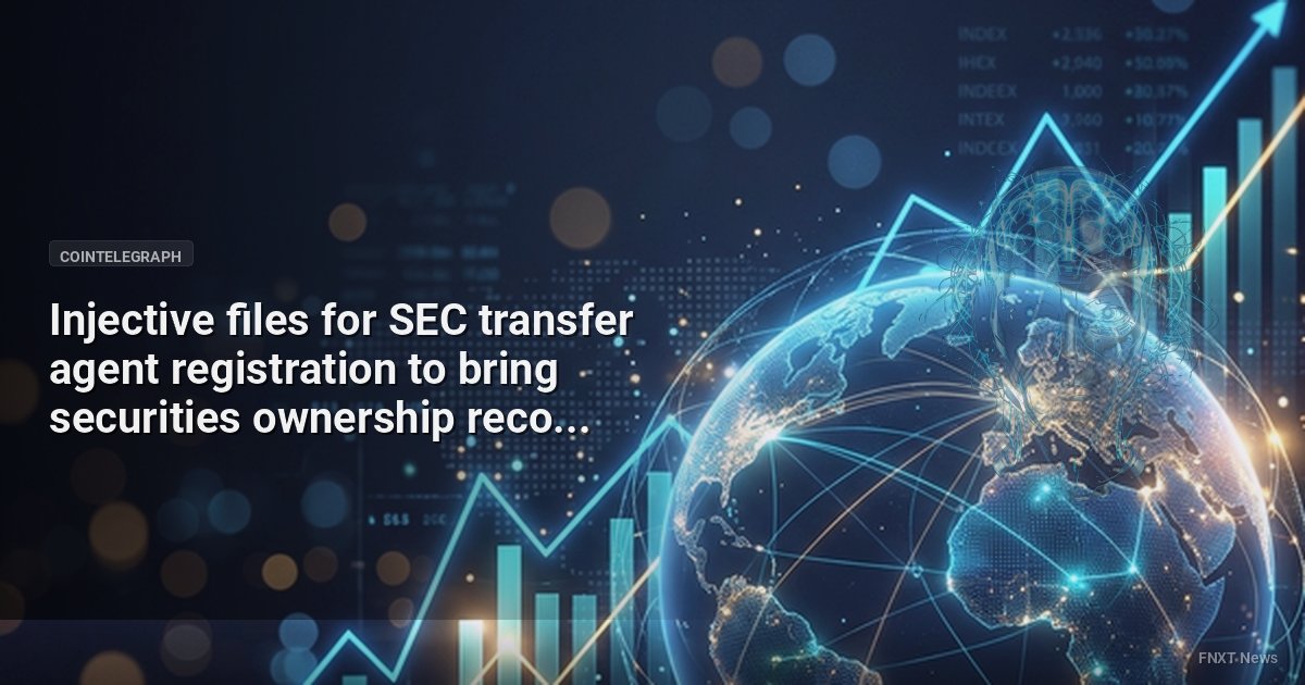Injective files for SEC transfer agent registration to bring securities ownership records onchain