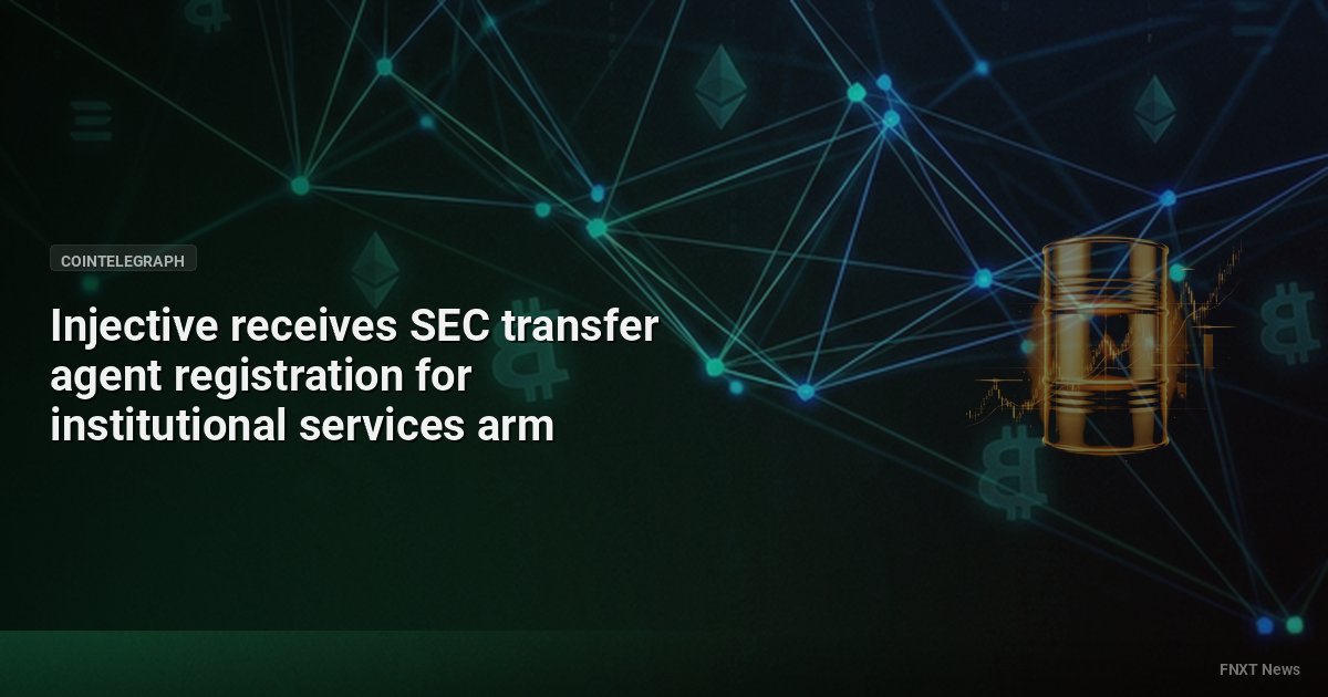 Injective receives SEC transfer agent registration for institutional services arm
