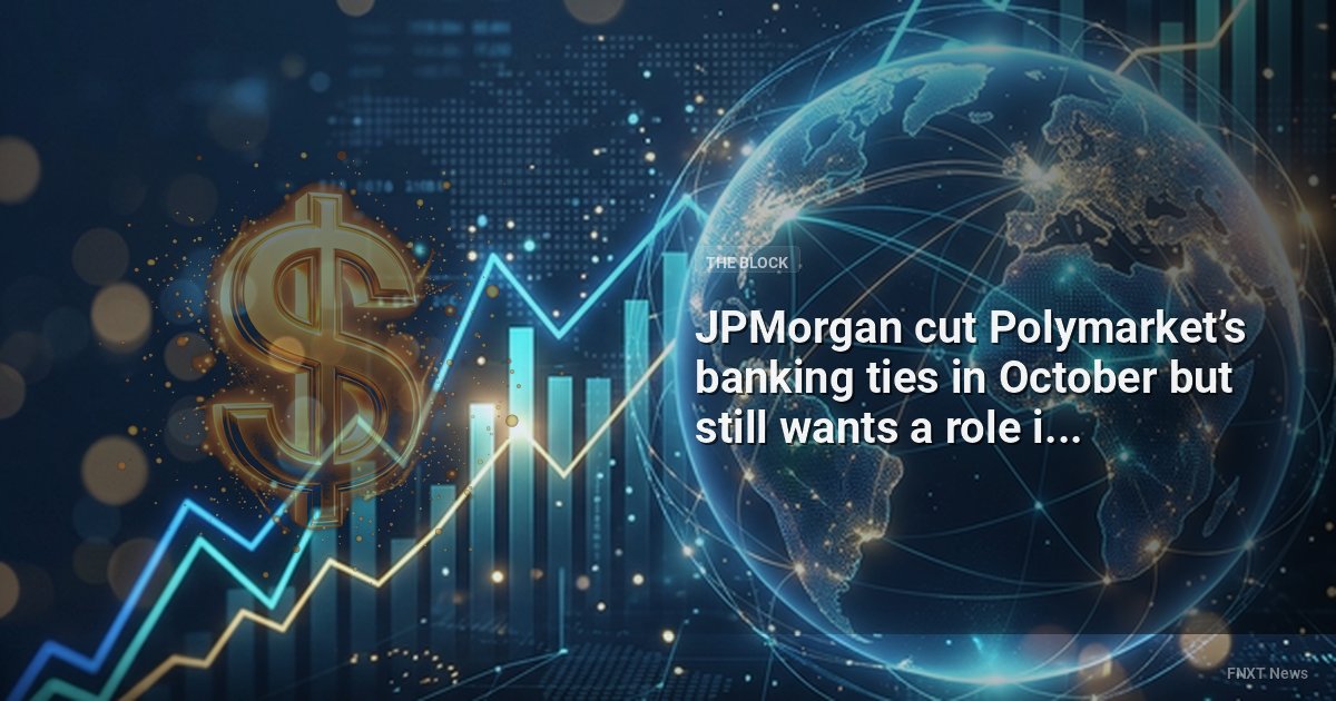 JPMorgan cut Polymarket’s banking ties in October but still wants a role in a potential IPO: FT