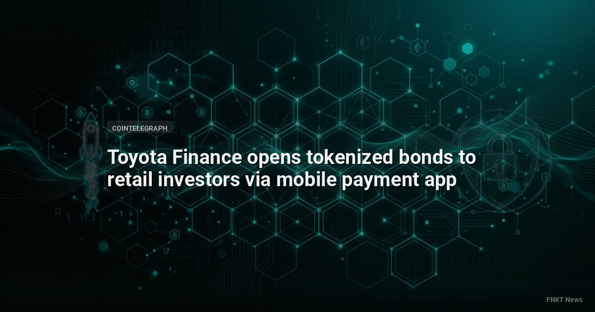 Toyota Finance opens tokenized bonds to retail investors via mobile payment app