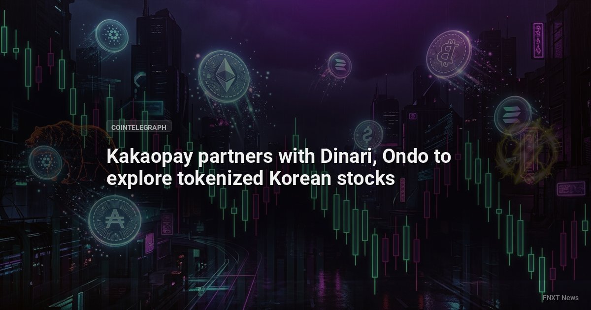 Kakaopay partners with Dinari, Ondo to explore tokenized Korean stocks