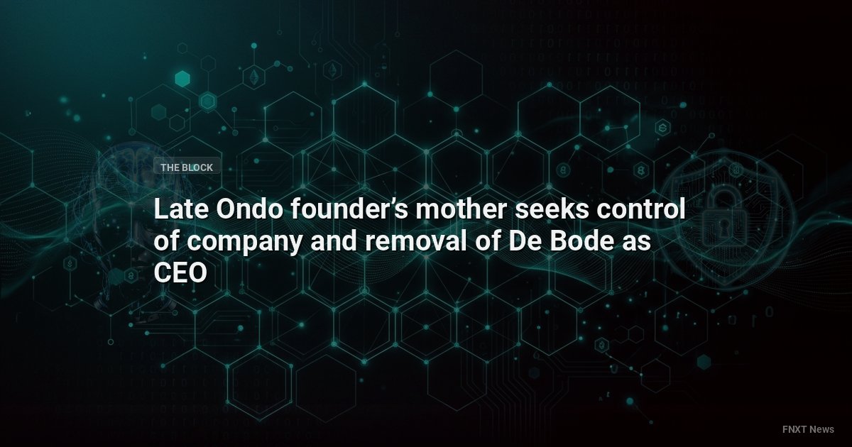 Late Ondo founder’s mother seeks control of company and removal of De Bode as CEO