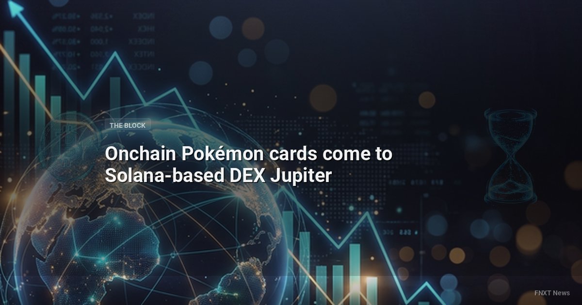 Onchain Pokémon cards come to Solana-based DEX Jupiter