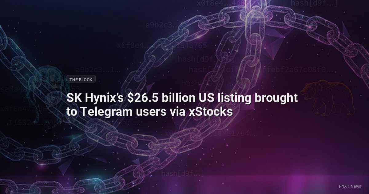 SK Hynix’s $26.5 billion US listing brought to Telegram users via xStocks