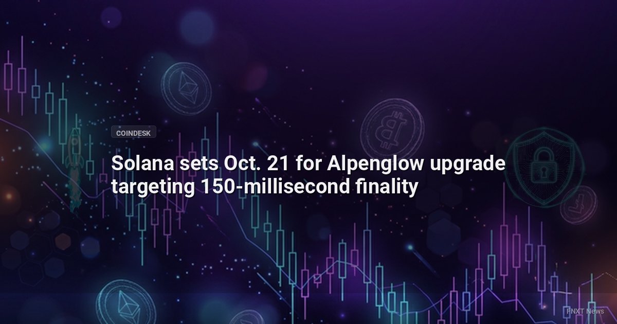 Solana sets Oct. 21 for Alpenglow upgrade targeting 150-millisecond finality