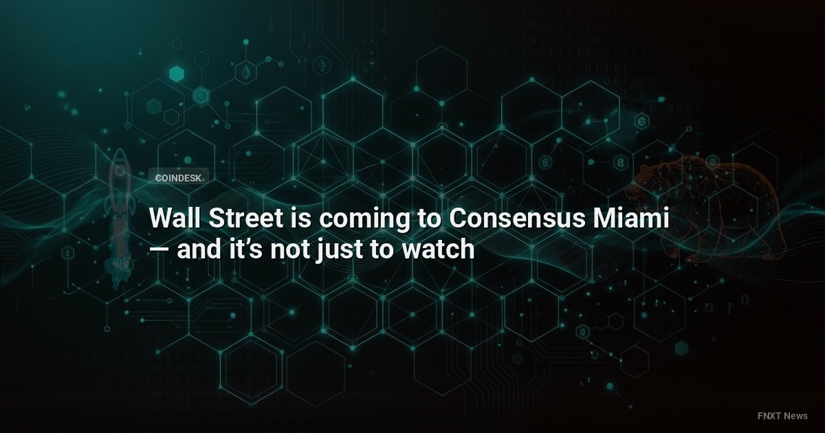 Wall Street is coming to Consensus Miami — and it’s not just to watch