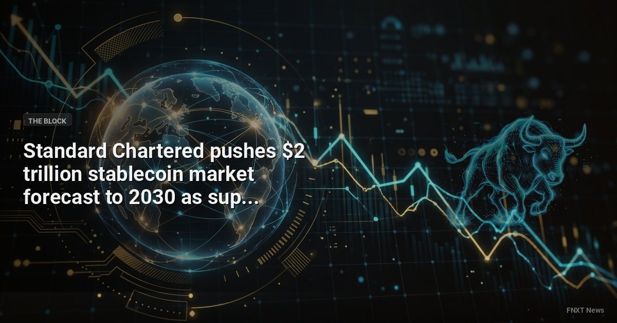 Standard Chartered pushes $2 trillion stablecoin market forecast to 2030 as supply growth stalls