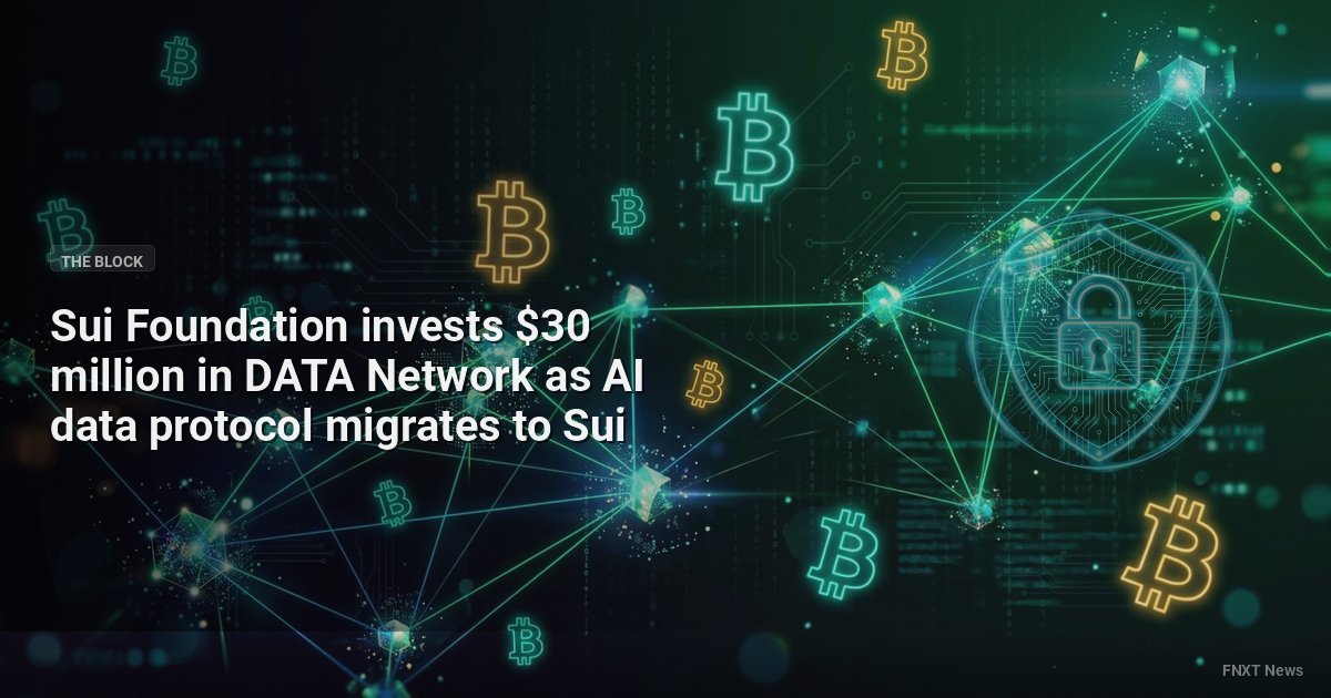 Sui Foundation invests $30 million in DATA Network as AI data protocol migrates to Sui