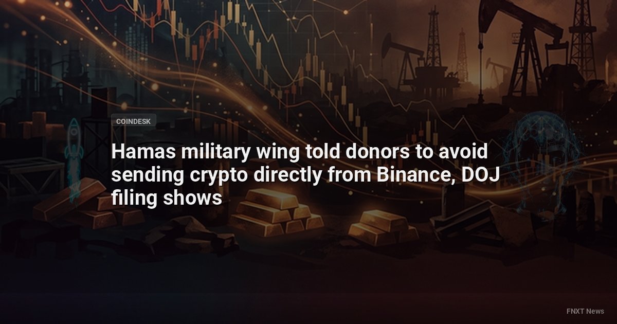 Hamas military wing told donors to avoid sending crypto directly from Binance, DOJ filing shows