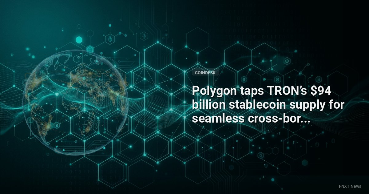 Polygon taps TRON’s $94 billion stablecoin supply for seamless cross-border transfers