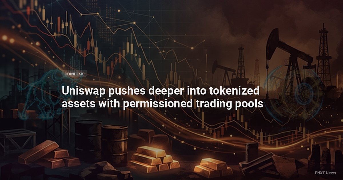 Uniswap pushes deeper into tokenized assets with permissioned trading pools