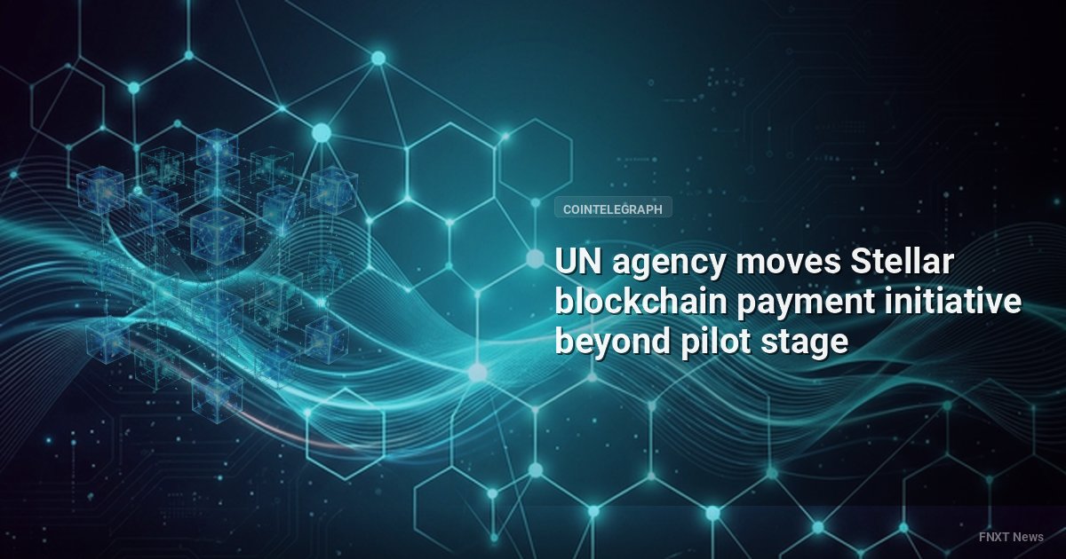 UN agency moves Stellar blockchain payment initiative beyond pilot stage