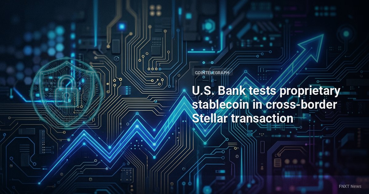 U.S. Bank tests proprietary stablecoin in cross-border Stellar transaction