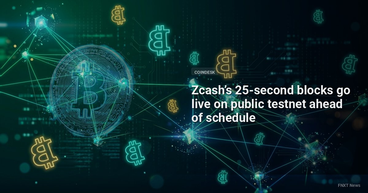 Zcash’s 25-second blocks go live on public testnet ahead of schedule