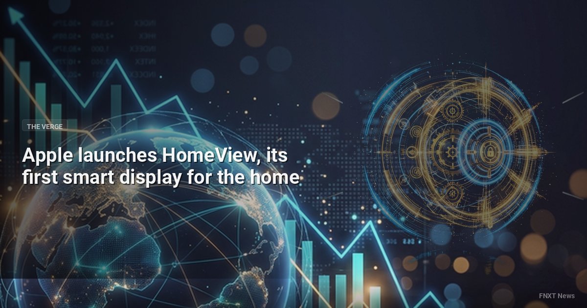 Apple launches HomeView, its first smart display for the home
