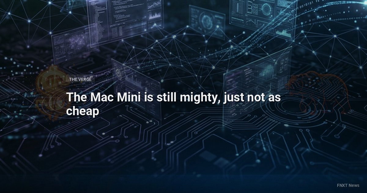 The Mac Mini is still mighty, just not as cheap