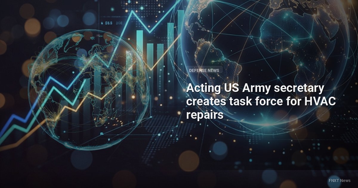 Acting US Army secretary creates task force for HVAC repairs