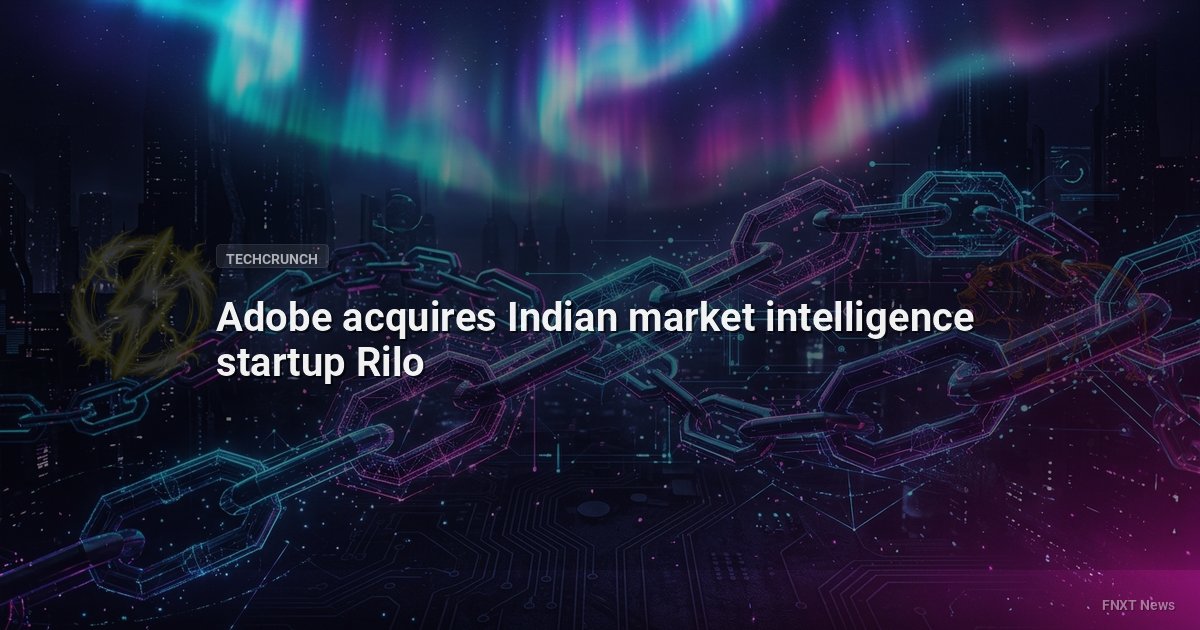 Adobe acquires Indian market intelligence startup Rilo