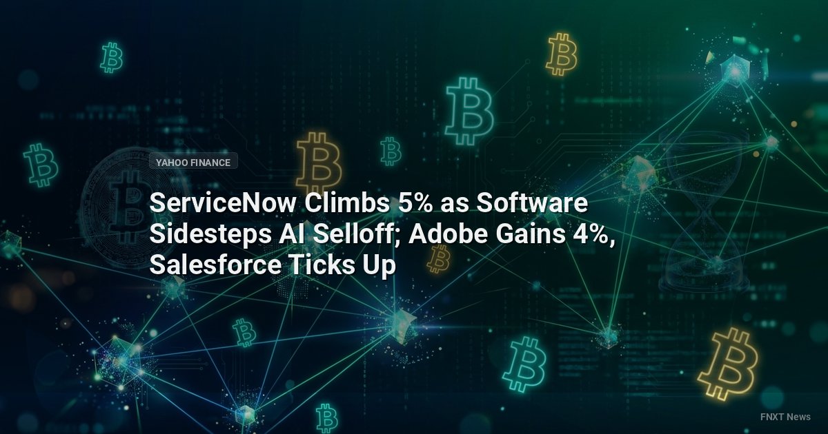 ServiceNow Climbs 5% as Software Sidesteps AI Selloff; Adobe Gains 4%, Salesforce Ticks Up
