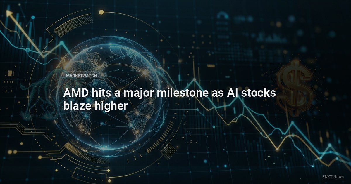 AMD hits a major milestone as AI stocks blaze higher