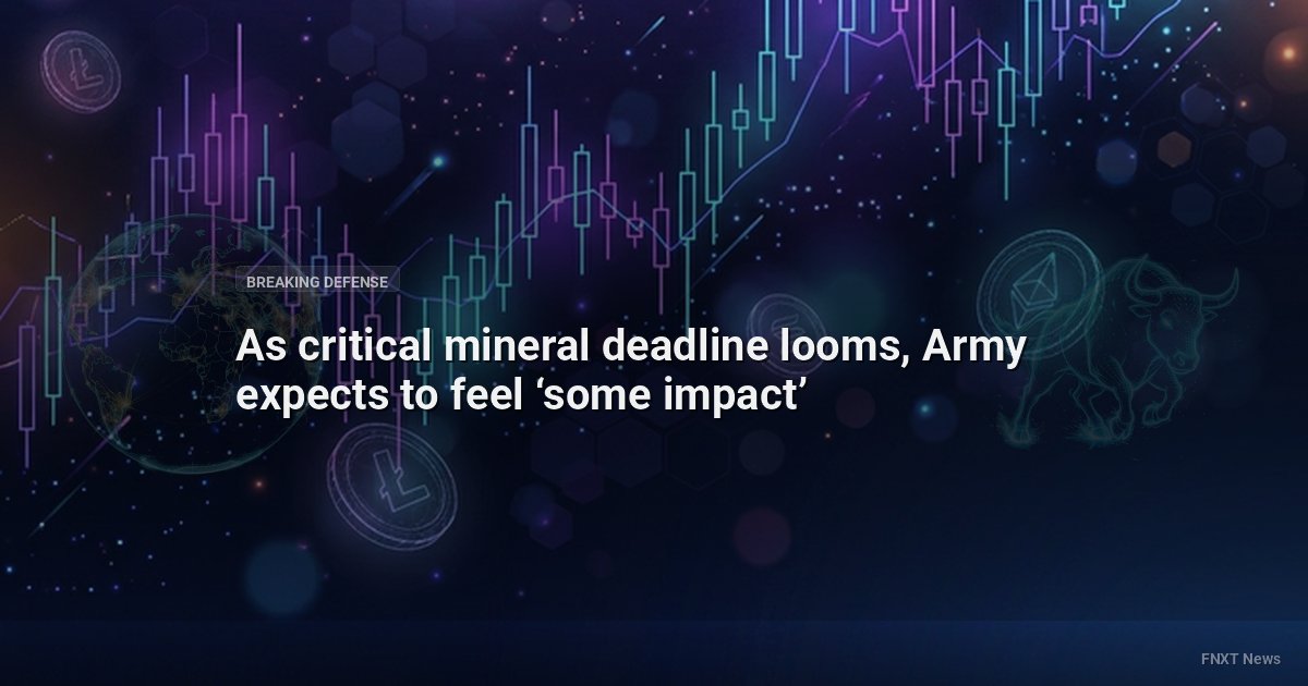As critical mineral deadline looms, Army expects to feel ‘some impact’