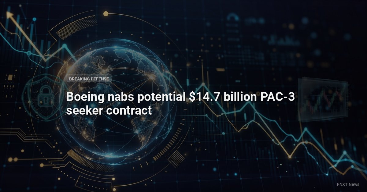 Boeing nabs potential $14.7 billion PAC-3 seeker contract