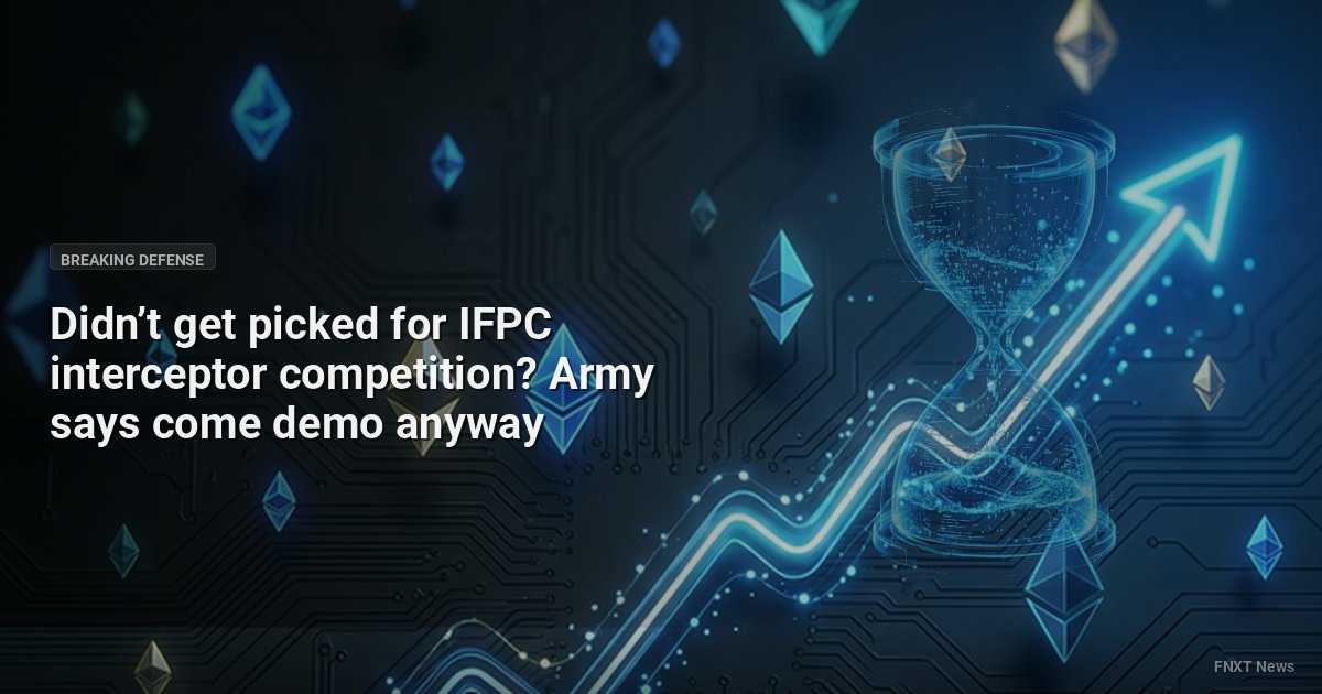 Didn’t get picked for IFPC interceptor competition? Army says come demo anyway