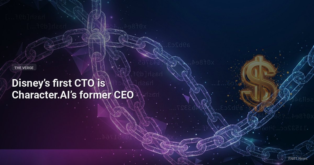 Disney’s first CTO is Character.AI’s former CEO