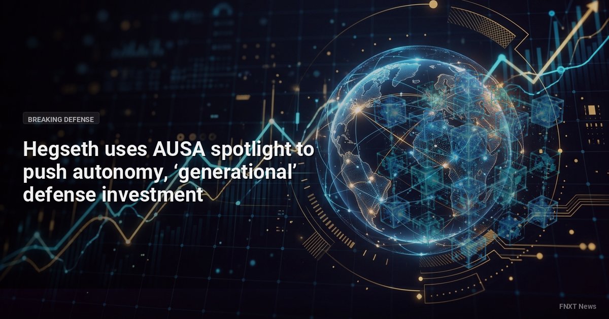 Hegseth uses AUSA spotlight to push autonomy, ‘generational’ defense investment