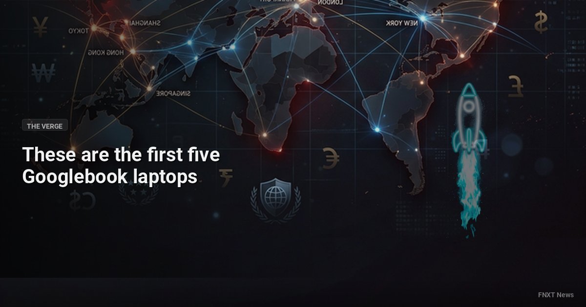 These are the first five Googlebook laptops