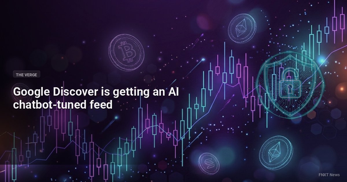 Google Discover is getting an AI chatbot-tuned feed